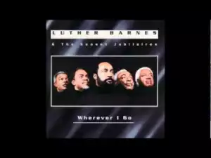 Luther Barnes - Wherever I Go